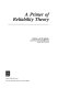 A primer of reliability theory /