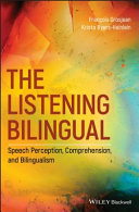 The listening bilingual : speech perception, comprehension, and bilingualism /