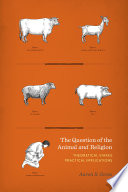 The question of the animal and religion : theoretical stakes, practical implications /