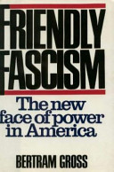 Friendly fascism : the new face of power in America /