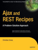 Ajax and REST recipes : a problem-solution approach /
