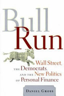 Bull Run : Wall Street, the Democrats, and the new politics of personal finance /