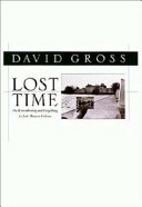 Lost time : on remembering and forgetting in late modern culture /