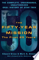 The fifty-year mission : the complete, uncensored, unauthorized oral history of Star trek : the first 25 years /