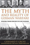 The myth and reality of German warfare : operational thinking from Moltke the Elder to Heusinger /