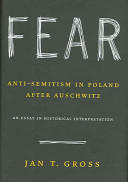 Fear : anti-semitism in Poland after Auschwitz : an essay in historical interpretation /