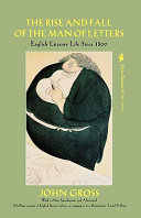 The rise and fall of the man of letters : English literary life  since 1800 /