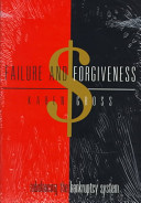 Failure and forgiveness : rebalancing the bankruptcy system /