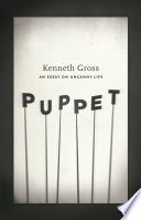 Puppet : an essay on uncanny life /