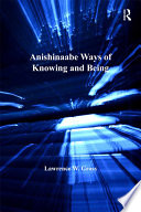 Anishinaabe ways of knowing and being /