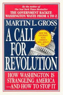 A call for revolution : how government is strangling America--and how to stop it /