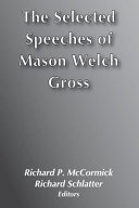 The selected speeches of Mason Welch Gross /