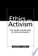 Ethics and activism : the theory and practice of political morality /