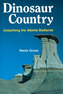 Dinosaur country : unearthing the Alberta Badlands /