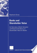 Banks and shareholder value : an overview of bank valuation and empirical evidence on shareholder value for banks /
