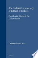 The Psalms commentary of Gilbert of Poitiers : from lectio divina to the lecture room /