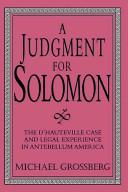 A judgment for Solomon : the d'Hauteville case and legal experience in antebellum America /