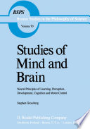 Studies of Mind and Brain : Neural Principles of Learning, Perception, Development, Cognition, and Motor Control /