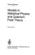 Models in statistical physics and quantum field theory /