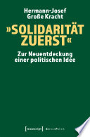 "Solidarität zuerst" : zur Neuentdeckung einer politischen Idee /