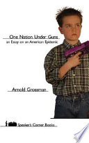 One nation under guns : an essay on an American epidemic /
