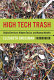 High tech trash : digital devices, hidden toxics, and human health /