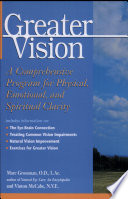 Greater vision : a comprehensive program for physical, emotional, and spiritual clarity /