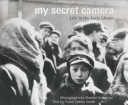 My secret camera : life in the Lodz ghetto /