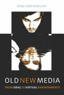 Old new media : from oral to virtual environments /