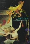 Space, time, and perversion : essays on the politics of bodies /