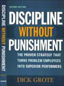 Discipline without punishment : the proven strategy that turns problem employees into superior performers /