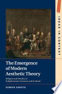 The emergence of modern aesthetic theory : religion and morality in Enlightenment Germany and Scotland /
