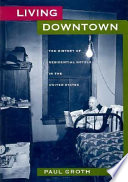 Living downtown : the history of residential hotels in the United States /
