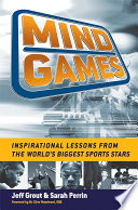 Mind games : inspirational lessons from the world's biggest sports stars /