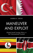 Maneuver and exploit : Global South foreign policy in the transnational context /