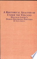 A rhetorical analysis of Under the volcano : Malcolm Lowry's design governing postures /