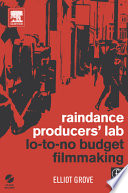 Raindance producers' lab : lo-to-no budget filmmaking /