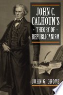 John C. Calhoun's theory of republicanism /