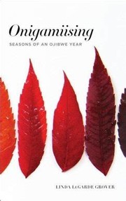 Onigamiising : seasons of an Ojibwe year /