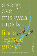 A song over Miskwaa Rapids : a novel /