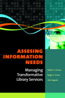 Assessing information needs : managing transformative library services /