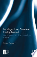 Marriage, love, caste and kinship support : lived experiences of the urban poor in India /