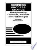 Business process change : reengineering concepts, methods, and technologies /