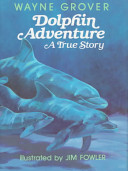 Dolphin adventure : a true story /