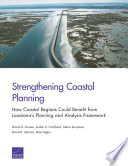Strengthening coastal planning : how coastal regions could benefit from Louisiana's planning and analysis framework /