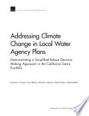 Addressing Climate Change in Local Water Agency Plans : Demonstrating a Simplified Robust Decision Making Approach in the California Sierra Foothills.