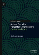 Arthur Purnell's 'forgotten' architecture : Canton and cars /