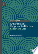 Arthur Purnell's 'Forgotten' Architecture : Canton and Cars  /