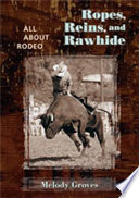 Ropes, reins, and rawhide : all about rodeo /