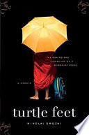 Turtle feet : the making and unmaking of a Buddhist monk /